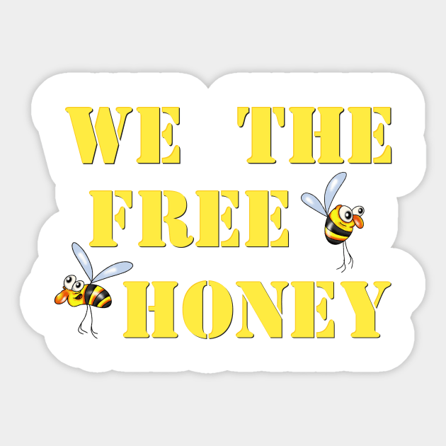 We the free honey Sticker by Glukoejik